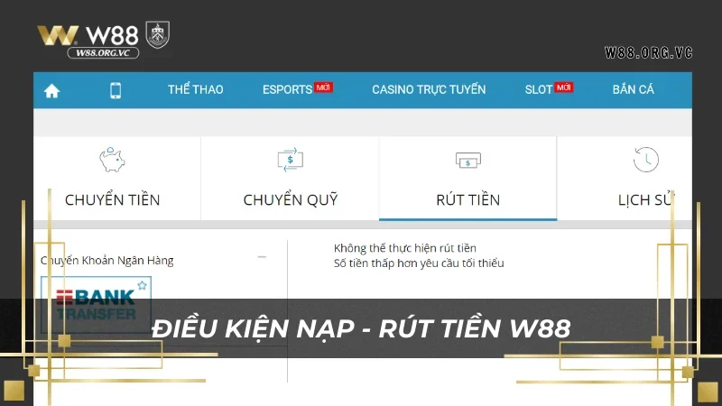 Điều Khoản và Điều Kiện W88: Hướng Dẫn Chi Tiết Cho Người Mới 2 Chi tiết điều kiện nạp - rút tiền khi chơi tại W88