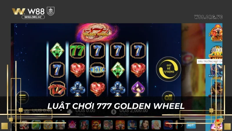 777 Golden Wheel W88 – Trải Nghiệm Vòng Quay Sinh Lợi Nhuận 2 Tìm hiểu cơ chế tham gia 777 Golden Wheel W88